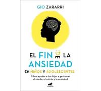 Gio Zararri Fin de la ansiedad en niños y adolescentes. Cómo ayudar (Tascabile)