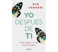 Gio Zararri Yo Después de Ti: Cómo Mejorar Tu Vida Tras Una Ruptura (Tascabile)