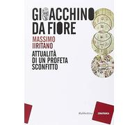 Gioacchino da Fiore. Attualità di un profeta sconfitto