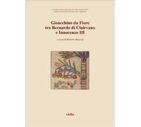 Gioacchino da Fiore tra Bernardo di Clairvaux e Innocenzo III. Atti del 5º Congresso internazionale di studi gioachimiti (S. Giovanni in Fiore, 1999)