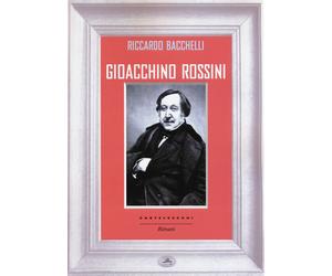 Gioacchino Rossini - Bacchelli Riccardo