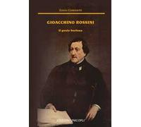 Gioacchino Rossini. Il genio burlone