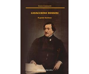 Gioacchino Rossini. Il genio burlone - Cominetti Ennio