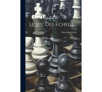 Gioachino Greco Le Jeu Des Échecs... (Tascabile)