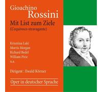 Gioachino Rossi Gioachino Rossini: Mit Liszt Zum Ziele (L'equivoco Stravaga (CD)