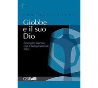 Giobbe e il suo Dio. L'incontro-scontro con il semplicemente Altro