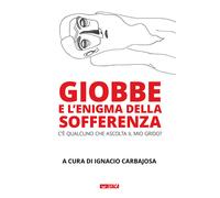 Giobbe e l’enigma della sofferenza. C’è qualcuno che ascolta il m