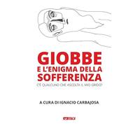 Giobbe e l’enigma della sofferenza. C’è qualcuno che ascolta il mio grido?