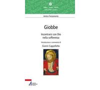 Giobbe. Incontrarsi con Dio nella sofferenza