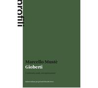 Gioberti. Confronti, nodi, interpretazioni - Mustè Marcello