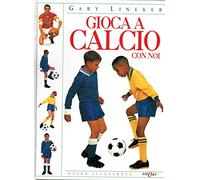 Gioca a calcio con noi. Ediz. illustrata