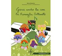 Gioca anche tu con la famiglia Settenote. Ediz. a spirale