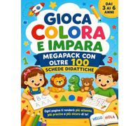 Gioca, Colora e Impara: Libro con oltre 100 schede didattiche per bambini dai 3 ai 6 anni: giochi, labirinti, lettere, numeri, forme, colori, creatività e prime parole in inglese e spagnolo