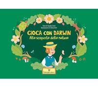 Gioca con Darwin. Alla scoperta della natura. Ediz. a colori