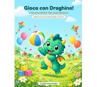 Gioca con Draghino!: Il mio primo italiano · Mein erstes Italienisch. Italiano da zero per bambini e ragazzi bilingui italo-tedeschi: 28 missioni con giochi, canzoncine e i primi verbi