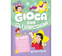 Gioca con gli unicoirni. 50 carte. Tante attività, giochi e idee originali per divertirsi da soli o con gli amici! Con 50