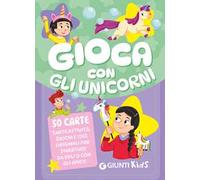 Gioca con gli unicorni. 50 carte. Tante attività, giochi e idee originali per divertirsi da soli o con gli amici! Con 50