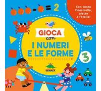 Gioca con i numeri e le forme. Con tante finestrelle, alette e rotelle! Ediz. a colori