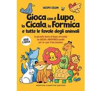 Gioca con il lupo, la cicala, la formica e tutte le favole degli animali. Le più belle storie di Esopo arricchite da giochi e indovinelli inediti per te e per il tuo bambino