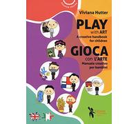 Gioca con l'arte. Manuale creativo per bambini-Play with art. A creative handbook for children. Ediz. bilingue