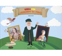 Gioca con Leonardo da Vinci. Ediz. a colori