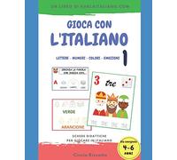 Gioca con l'italiano 1: Lettere - numeri - colori - emozioni