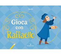 Gioca con Raffaello. Ediz. a colori