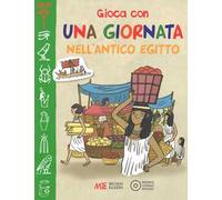 Gioca con una giornata nell'antico Egitto. Museo egizio. Ediz. illustrata