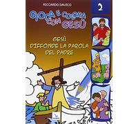 Gioca e colora con Gesù. Ediz. illustrata. Gesù diffonde la Parola del padre (Vol. 2)