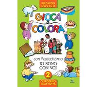 Gioca e colora con il catechismo «Io sono con voi». Quaderno di attività. Ediz. illustrata. Vol. 2