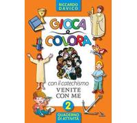 Gioca e colora con il catechismo «Venite con me». Quaderno di attività. Ediz. illustrata. Vol. 2