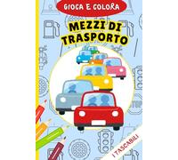 Gioca e Colora - i Tascabili: i Mezzi di Trasporto