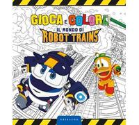 Gioca e colora il mondo di Robot Trains. Ediz. a colori