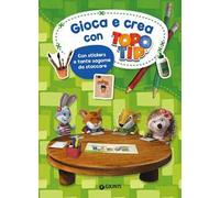 Gioca e crea con Topo Tip. Con adesivi. Ediz. a colori