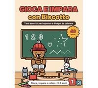 Gioca e impara con Biscotto: Libro di attività per bambini 3-6 anni - Pregrafismo, labirinti, unisci i puntini, numeri da 1 a 10 e trova le differenze