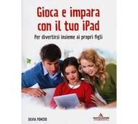 Gioca e impara con il tuo iPad. Per divertirsi insieme ai propri figli