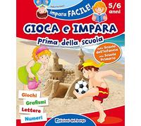 Gioca e impara prima della scuola. Giochi, grafismi, lettere, numeri. Ediz. a colori