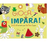 Gioca e impara. Sfide divertenti per bambini super. Ediz. a colori