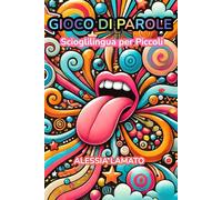 Gioca, Impara e Divertiti con le Parole: Scioglilingua per Piccoli