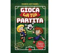 Gioca la tua partita. Ediz. a colori
