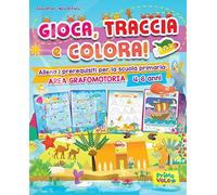 Gioca, traccia e colora! Allena i prerequisiti per la scuola primaria: area grafomotoria. Ediz. a colori