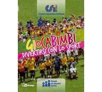 Giocabimbi. Divertirsi con lo sport. Manuale per educatori sportivi