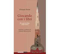Giocando con i libri. Per amici del libro e della lettura
