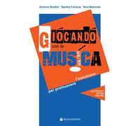 Giocando con la musica promuovere l'inclusione. Con CD Audio in omaggio. Con File audio per il download