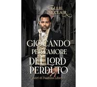 Giocando per l'amore del lord perduto: Un romanzo Regency