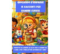 GIOCANDO S'IMPARA !: 15 RACCONTI PER BAMBINI CURIOSI