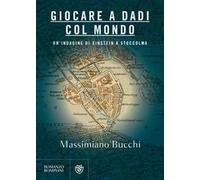 Giocare a dadi col mondo. Un'indagine di Einstein a Stoccolma