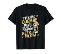 Giocare a Djembe risolve i miei problemi La birra risolve il resto Maglietta