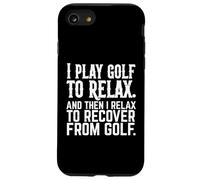 Giocare a golf per rilassarsi Golf Umorismo golfista dicendo Custodia per iPhone SE (2020) / 7/8
