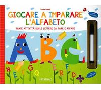 Giocare a imparare l'alfabeto. Ediz. illustrata